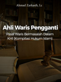 Image of Ahli Waris Pengganti Pasal Waris Bermasalah Dalam KHI